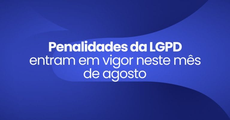 Imagem destaque da Publicação Penalidades da LGPD entram em vigor neste mês de agosto