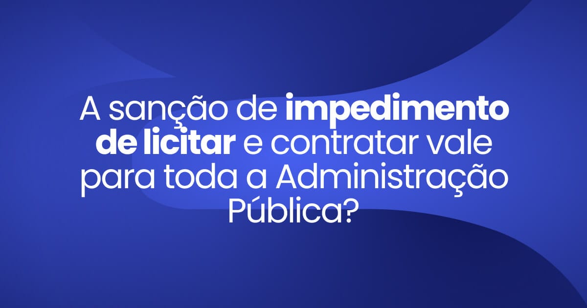 img_destaque_publicacao_a_sancao_de_impedimento_de_licitar_e_contratar_vale_para_toda_a_administracao_publica