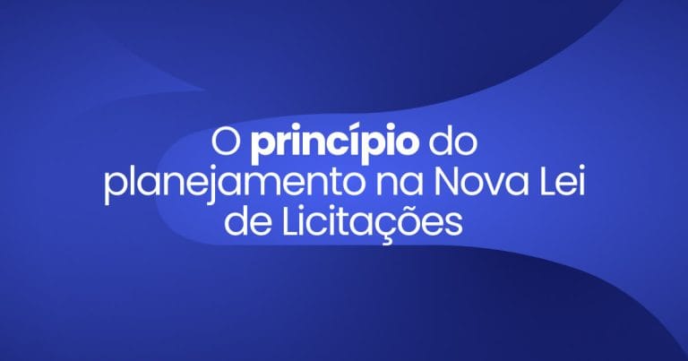 Imagem destaque da publicação O princípio do planejamento na Nova Lei de Licitações