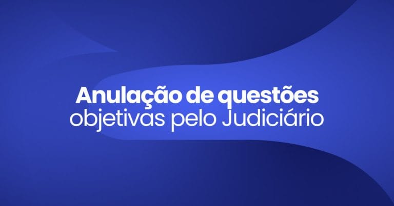 Imagem destaque da publicação Anulação de questões objetivas pelo Judiciário