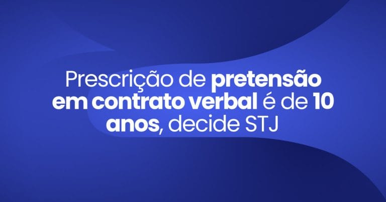 Imagem destaque da publicação Prescrição de pretensão em contrato verbal é de 10 anos, decide STJ