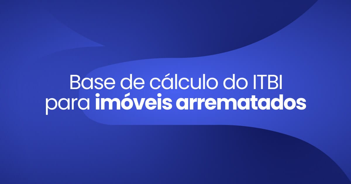 Imagem destaque da Publicação Base de cálculo do ITBI para imóveis arrematados