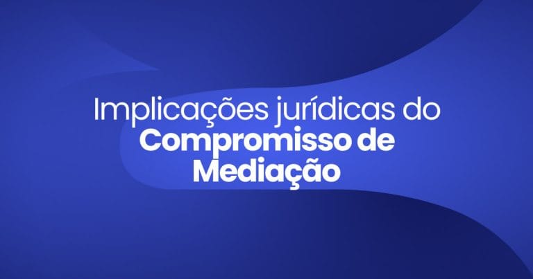 Imagem destaque da Publicação Implicações jurídicas do Compromisso de Mediação