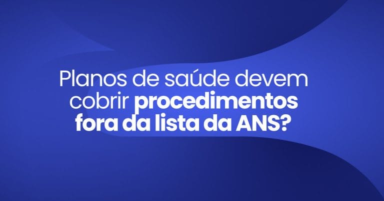Imagem destaque da publicação Planos de saúde devem cobrir procedimentos fora da lista da ANS?